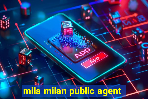 mila milan public agent